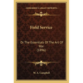 Field Service: Or The Essentials Of The Art Of War (1896)