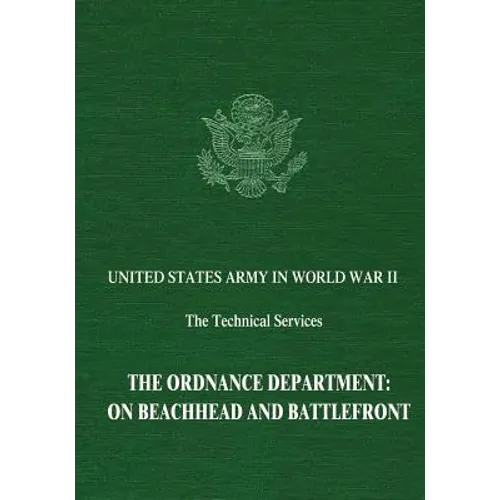 The Ordnance Department: On Beachhead and Battlefront