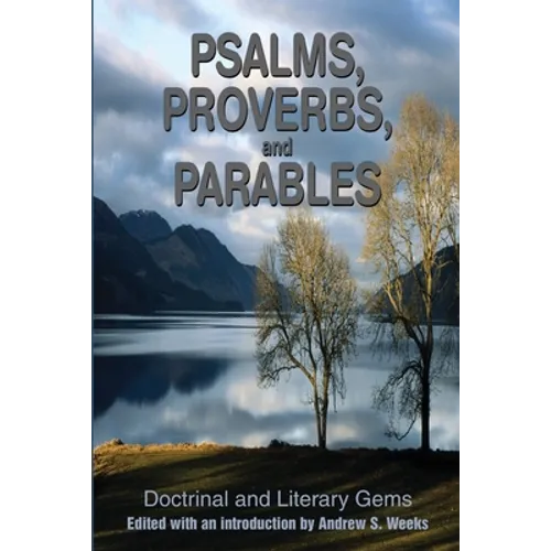 Psalms, Proverbs, and Parables: Doctrinal and Literary Gems - Paperback