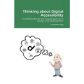 Thinking about Digital Accessibility: Stumbling Blocks and Steppingstones in Design and Development - Paperback