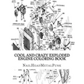 Cool And Crazy Exploded Engine Coloring Book: Internal Combustion Engines To Color - Paperback