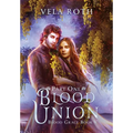 Blood Union Part One: A Fantasy Romance - Hardcover
