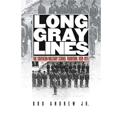 Long Gray Lines: The Southern Military School Tradition, 1839-1915 - Paperback