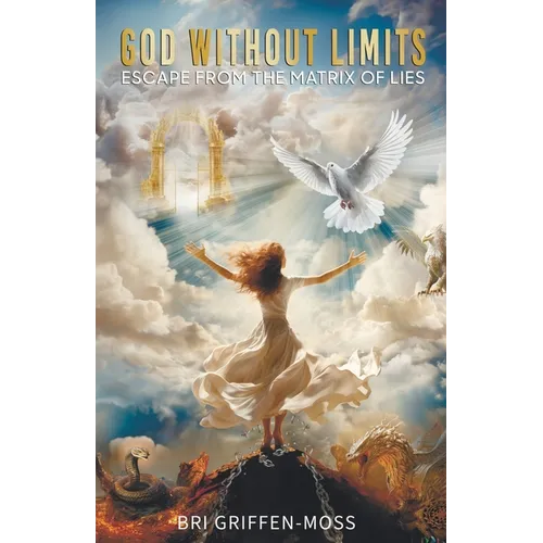 God Without Limits: Escape From the Matrix of Lies - Paperback