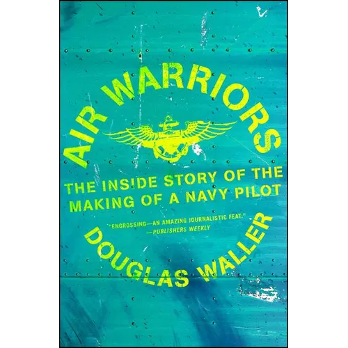 Air Warriors: The Inside Story of the Making of a Navy Pilot