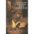 Ancient Women Who Empower - Paperback