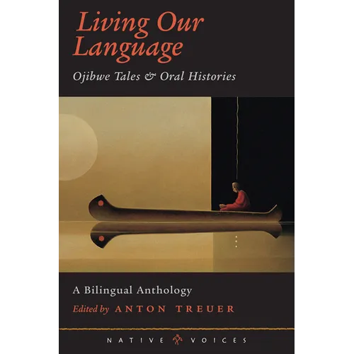 Living Our Language: Ojibwe Tales and Oral Histories - Paperback