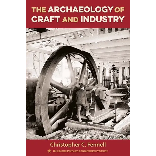 The Archaeology of Craft and Industry