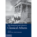War, Democracy and Culture in Classical Athens