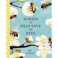 50 Ways to Help Save the Bees - Paperback