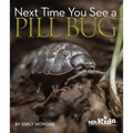 Next Time You See a Pill Bug - Paperback