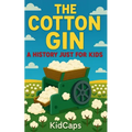 The Cotton Gin: A History Just for Kids