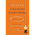 The Heaven Changes Everything: The Rest of Our Story - Paperback