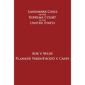Roe v. Wade and Planned Parenthood v. Casey