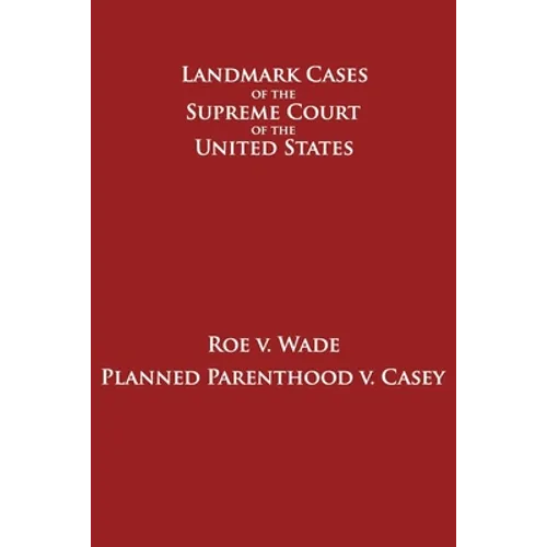 Roe v. Wade and Planned Parenthood v. Casey