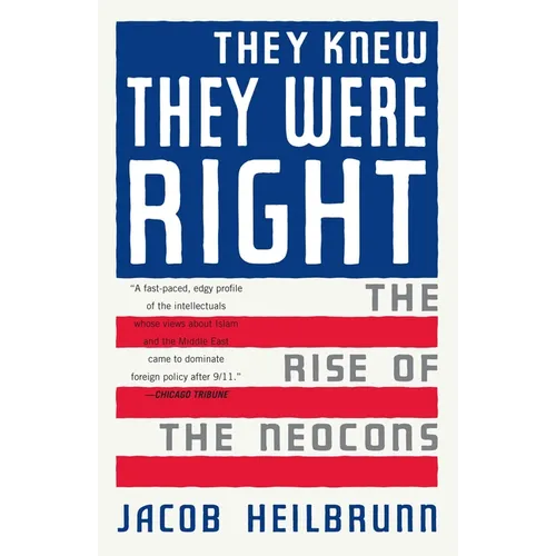 They Knew They Were Right: The Rise of the Neocons