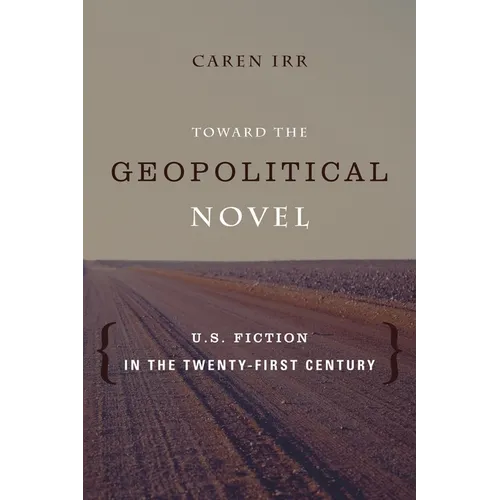 Toward the Geopolitical Novel: U.S. Fiction in the Twenty-First Century