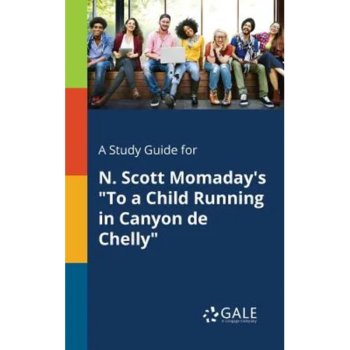 A Study Guide for N. Scott Momaday's "To a Child Running in Canyon De Chelly" - Paperback