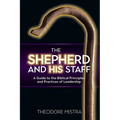 The Shepherd and His Staff: A Guide to the Biblical Principles and Practices of Leadership - Paperback
