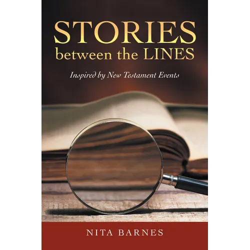 Stories Between the Lines: Inspired by New Testament Events - Paperback