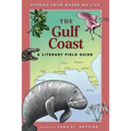 The Gulf Coast: A Literary Field Guide - Paperback