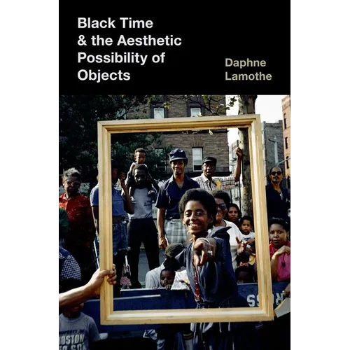 Black Time and the Aesthetic Possibility of Objects - Paperback