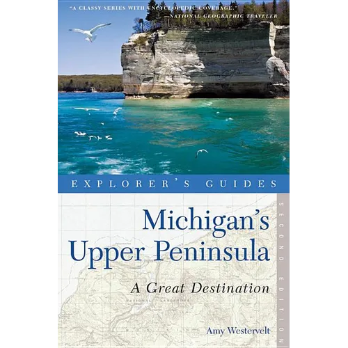 Explorer's Guide Michigan's Upper Peninsula: A Great Destination - Paperback