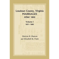 Loudoun County, Virginia Marriages After 1850, Volume 1, 1851-1880