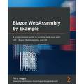 Blazor WebAssembly by Example: A project-based guide to building web apps with .NET, Blazor WebAssembly, and C# - Paperback