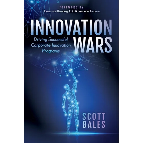 Innovation Wars: Driving Successful Corporate Innovation Programs - Paperback