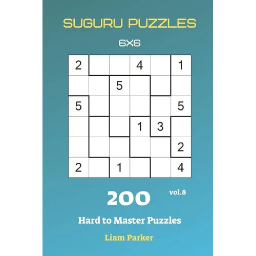 Suguru Puzzles - 200 Hard to Master Puzzles 6x6 vol.8 - Paperback