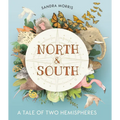 North and South: A Tale of Two Hemispheres - Hardcover