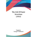 The Life Of Saint Severinus (1914) - Paperback