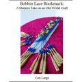 Bobbin Lace Bookmark: a Modern Take on an Old-World Craft - Paperback