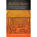 Faithful Bodies: Performing Religion and Race in the Puritan Atlantic