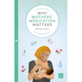 Why Mothers' Medication Matters - Paperback