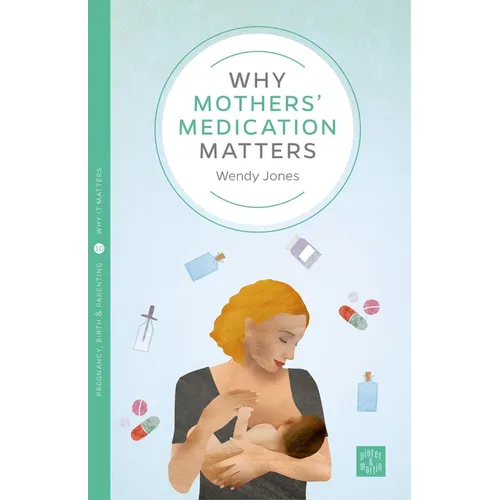 Why Mothers' Medication Matters - Paperback