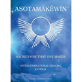 Asotamâkêwin: Sacred vow that one makes - Hardcover