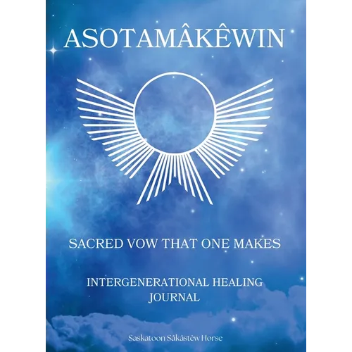 Asotamâkêwin: Sacred vow that one makes - Hardcover