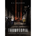 Trumptopia: Through the Darkness - Paperback