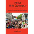 The Hub of the Gay Universe: An LGBTQ History of Boston, Provincetown, and Beyond