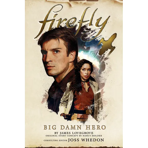 Big Damn Hero: The First Firefly - Hardcover