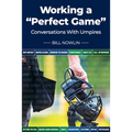 Working a "Perfect Game": Conversations with Umpires - Paperback