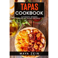 Tapas Cookbook: Authentic Spanish Food In 75 Easy Recipes - Paperback