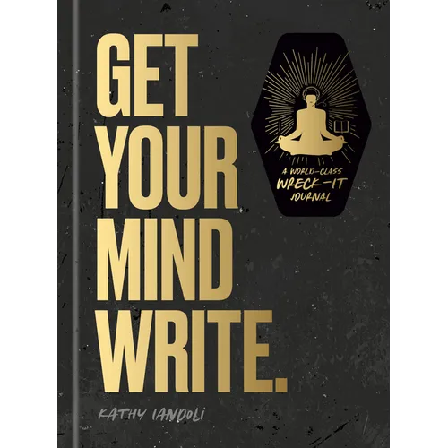 Get Your Mind Write.: A World-Class Wreck-It Journal - Hardcover