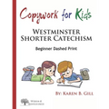Copywork For Kids - Westminster Shorter Catechism: Beginner Dashed Print - Paperback