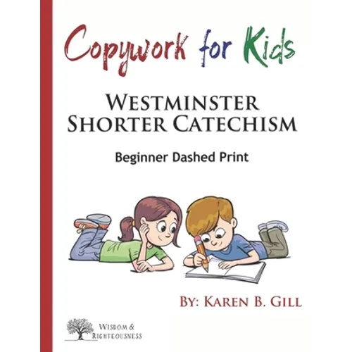 Copywork For Kids - Westminster Shorter Catechism: Beginner Dashed Print - Paperback