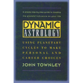 Dynamic Astrology: Using Planetary Cycles to Make Personal and Career Choices - Paperback