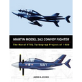 Martin Model 262 Convoy Fighter: The Naval VTOL Turboprop Project of 1950