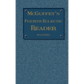 McGuffey's Fourth Eclectic Reader: (1879) Revised Edition - Hardcover